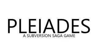 Pleiades - A Subversion Saga Game