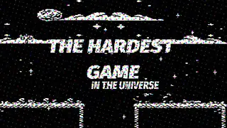 The hardest game in the universe
