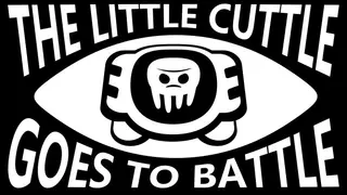 The Little Cuttle Goes To Battle