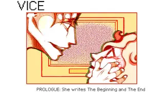 VICE:PROLOGUE - She writes The Beginning and The End