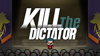 Kill the Dictator