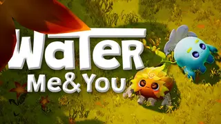 Water Me & You