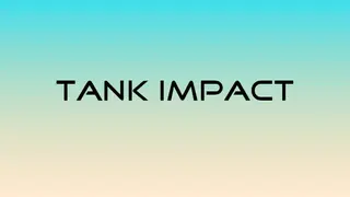 Tank Impact