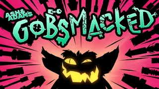 Ash & Adam's GOBSMACKED