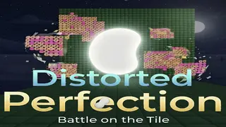 Distorted Perfection: Battle on the Tile