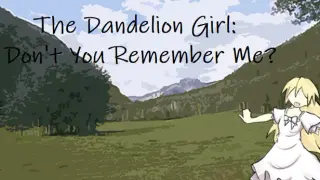 The Dandelion Girl: Don't You Remember Me?