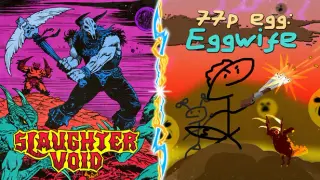 77p egg: Eggwife x Slaughter Void