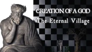 Creation of a god: The Eternal Village
