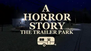 A Horror Story - The Trailer Park