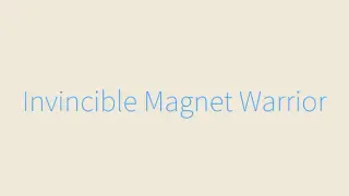 Invincible Magnet Warrior