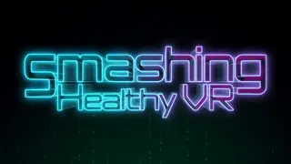 Smashing Healthy VR