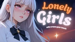 Lonely Girls Who Crave Your Touch