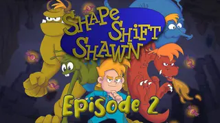 Shape Shift Shawn Episode 2: Fugitive from the Future