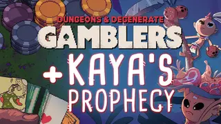 Both Together: Kaya's Prophecy and Dungeons & Degenerate Gamblers