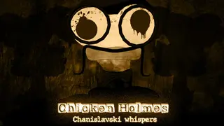 Chicken Holmes - Chanislavksi Whispers