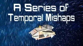 A Series of Temporal Mishaps