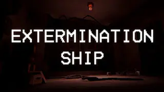 EXTERMINATION SHIP