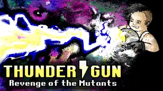 Thunder Gun: Revenge of the Mutants