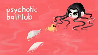 Psychotic Bathtub