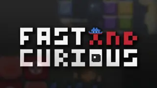Fast and Curious
