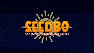 Seedbo And That Time The Sun Exploded