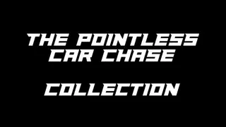 The Pointless Car Chase Collection