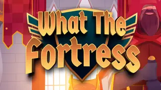 What The Fortress!?