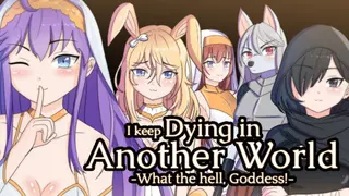 I keep Dying in Another World -What the hell, Goddess!