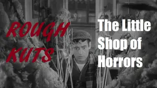 ROUGH KUTS: The Little Shop of Horrors