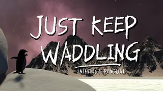 Just Keep Waddling: Nihilist Penguin