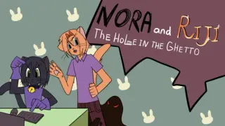 Nora and Riji: The Hole in the Ghetto