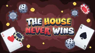 The House Never Wins