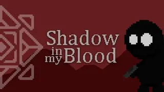 Shadow in My Blood