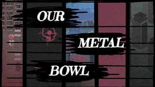 Our Metal Bowl