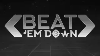 BEAT 'EM DOWN