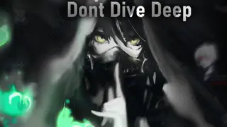 Don't Dive Deep