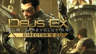 Deus Ex: Human Revolution - Director’s Cut