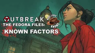 Outbreak The Fedora Files: What Lydia Knows - Known Factors