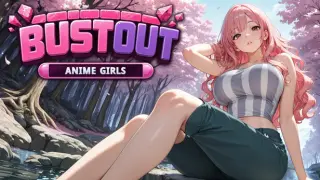Bustout: Anime Girls