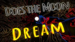 Does The Moon Dream