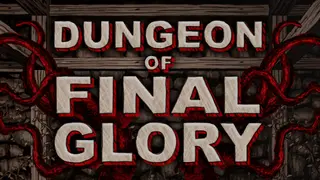 Dungeon of Final Glory