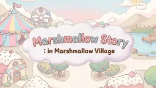 Marshmallow Story: in Marshmallow Village