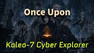 Once Upon: Kaleo-7 Cyber Explorer