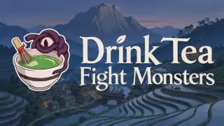 Drink Tea Fight Monsters