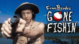 Evan Brodo's Gone Fishin'