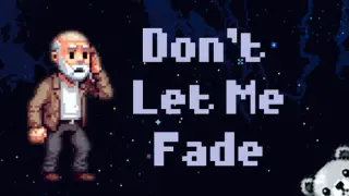 Don't Let Me Fade