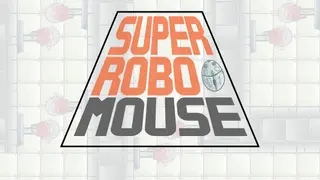 SUPER ROBO MOUSE
