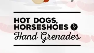Hot Dogs, Horseshoes & Hand Grenades