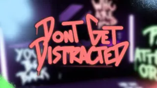 Don't Get Distracted