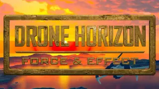 Drone Horizon: Force & Effect